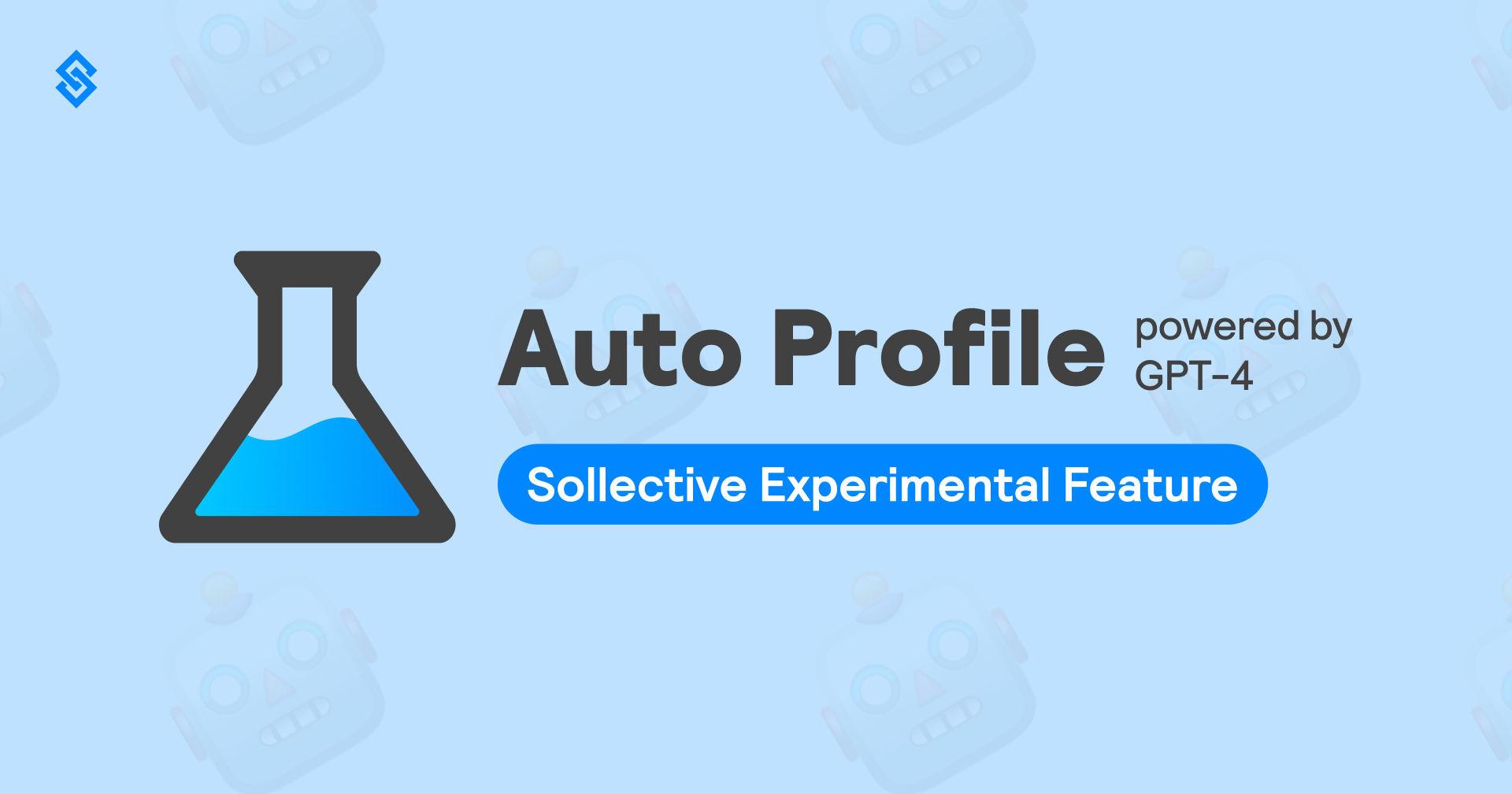 Build a Stunning Profile in a Minute with (Experimental) Sollective Auto Profile powered by GPT-4🤖 Article Image