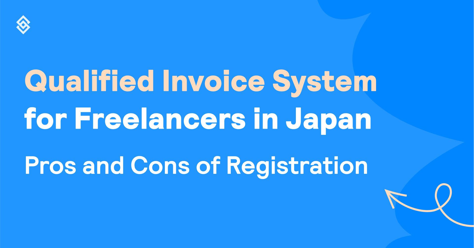 Qualified Invoice System for Freelancers in Japan: Pros and Cons of Registration  Article Image